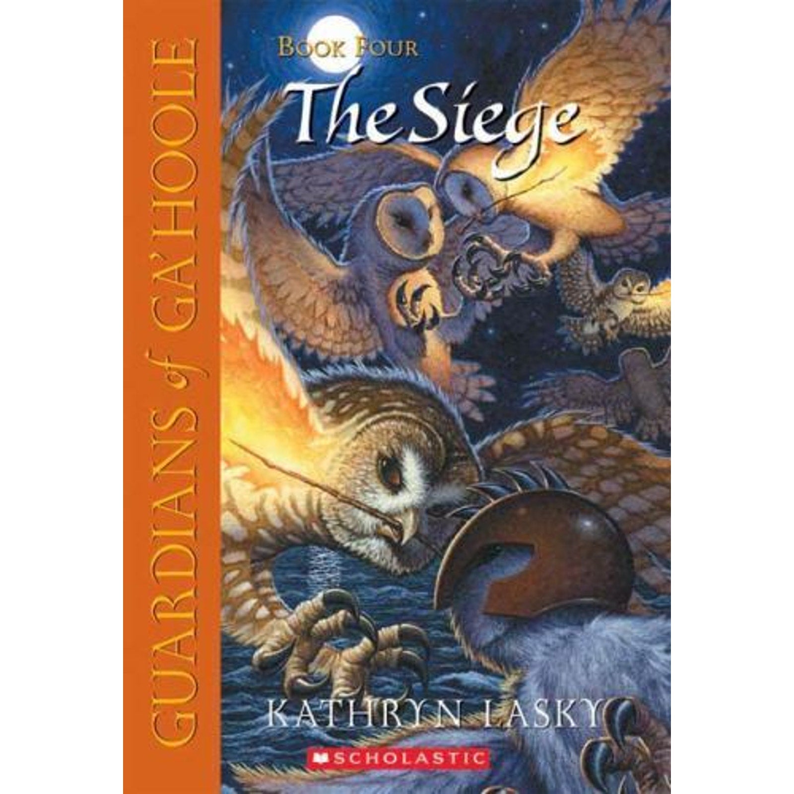 Guardians of Ga'hoole Ser.: The Siege (Guardians of Ga'Hoole #4) by Kathryn...