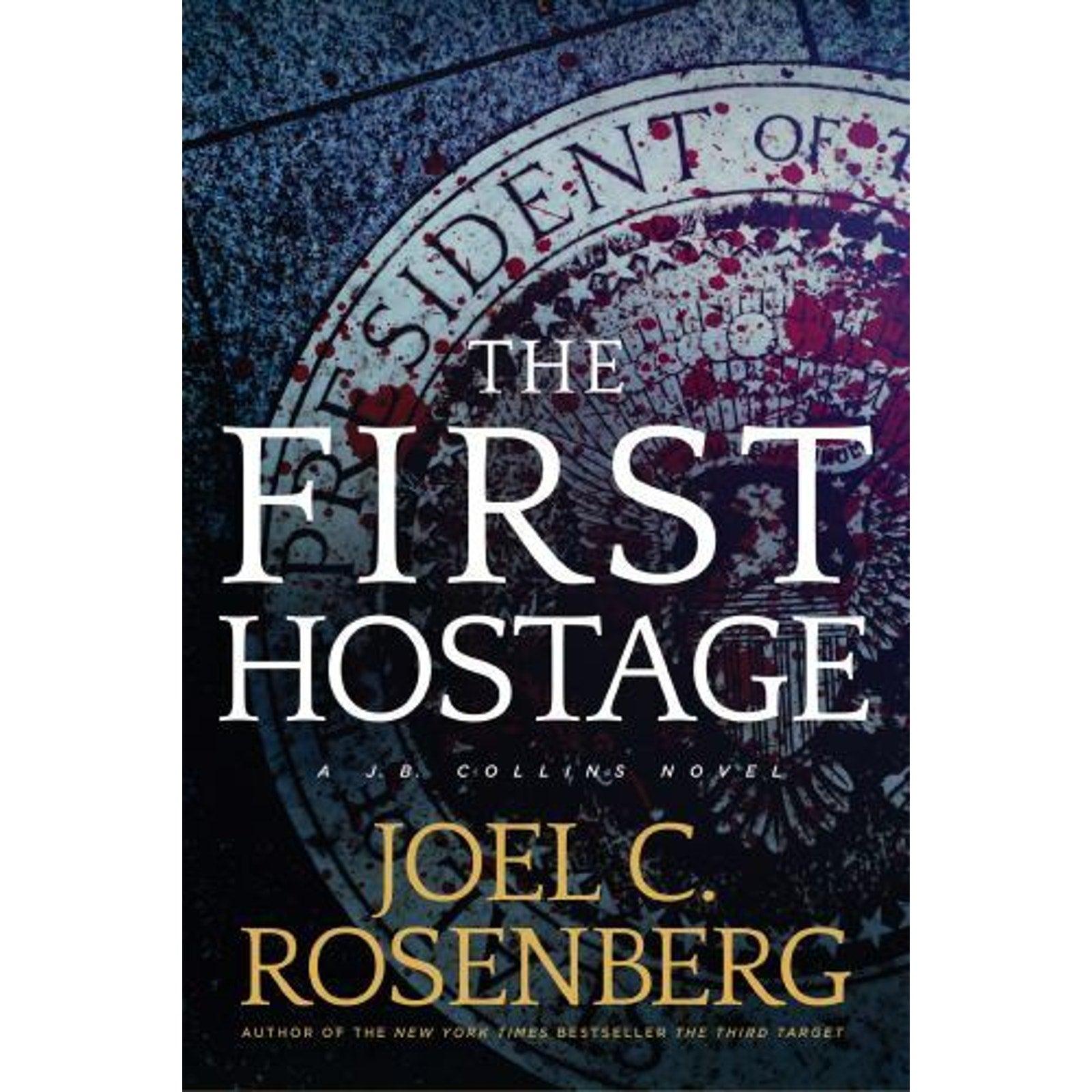 The First Hostage : A J. B. Collins Novel by Joel C. Rosenberg (2016, Trade...