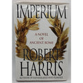 Imperium : A Novel of Ancient Rome by Robert Harris (2006, Hardcover)