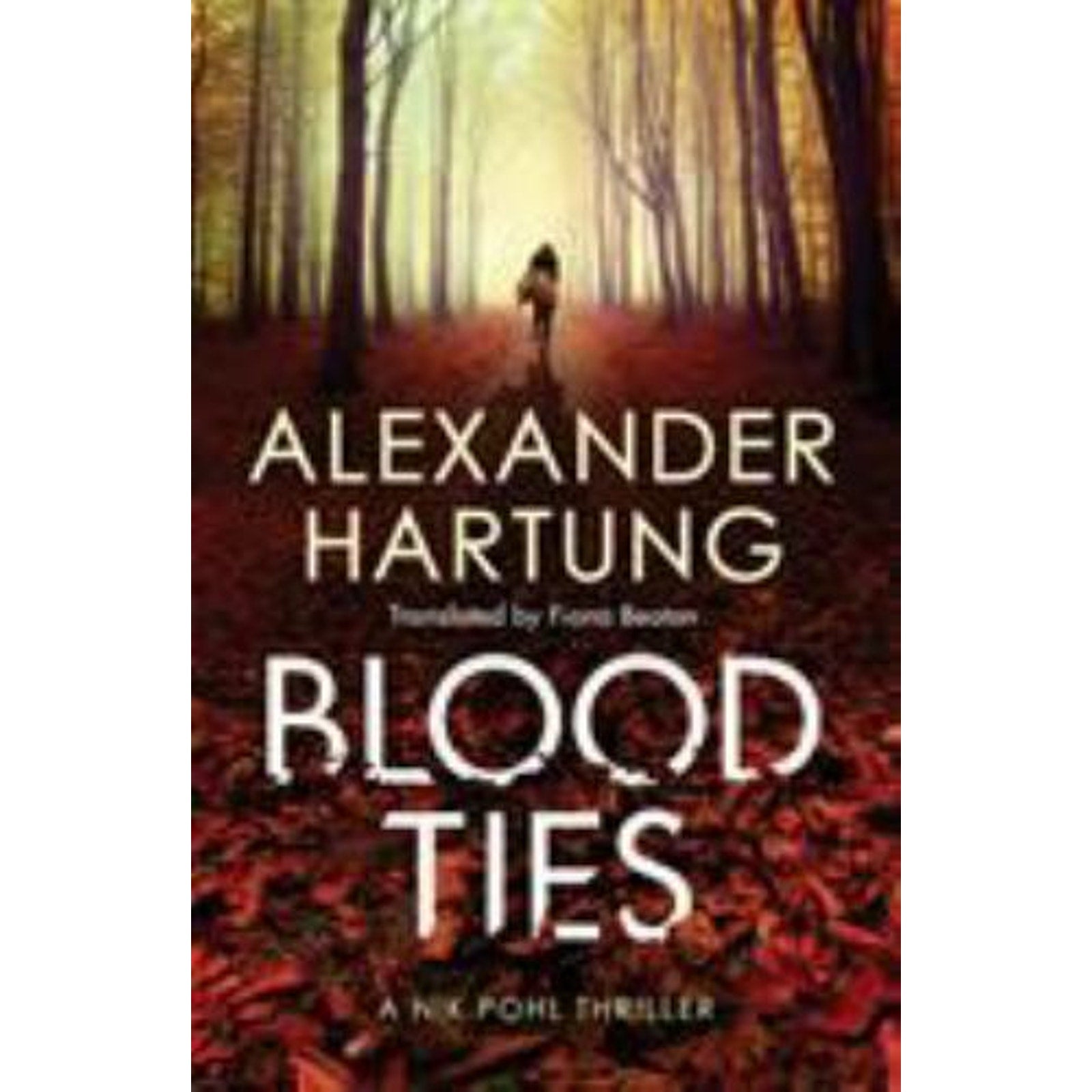 A Nik Pohl Thriller Ser.: Blood Ties by Alexander Hartung (2019, Trade...