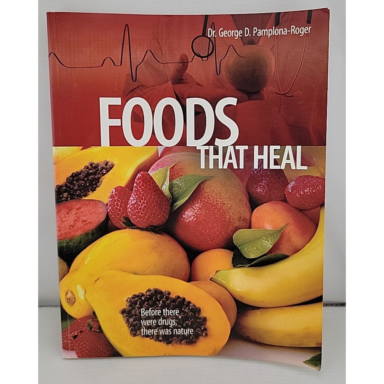 Foods That Heal by George D. Pamplona-Roger (2013, Trade Paperback)