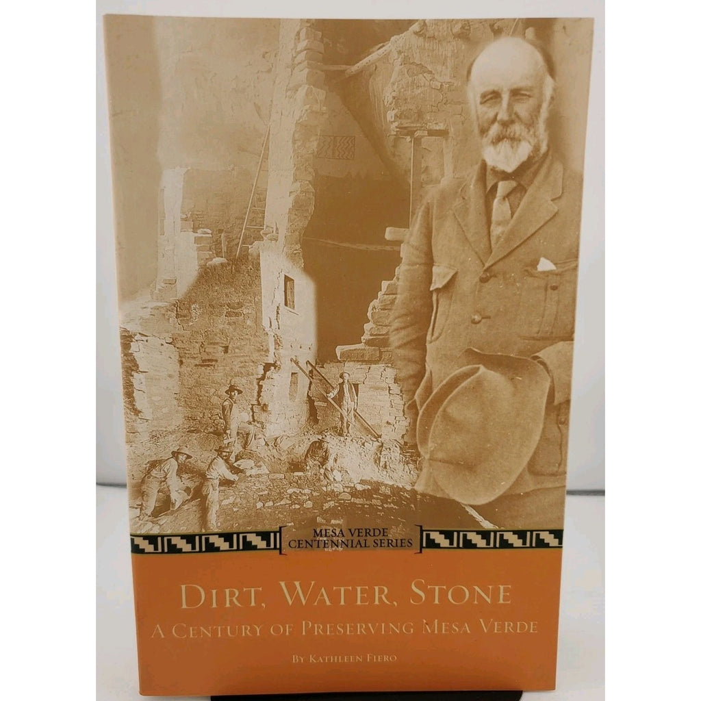 Dirt, Water, Stone : A Century of Preserving Mesa Verde by Kathleen Fiero (2006,