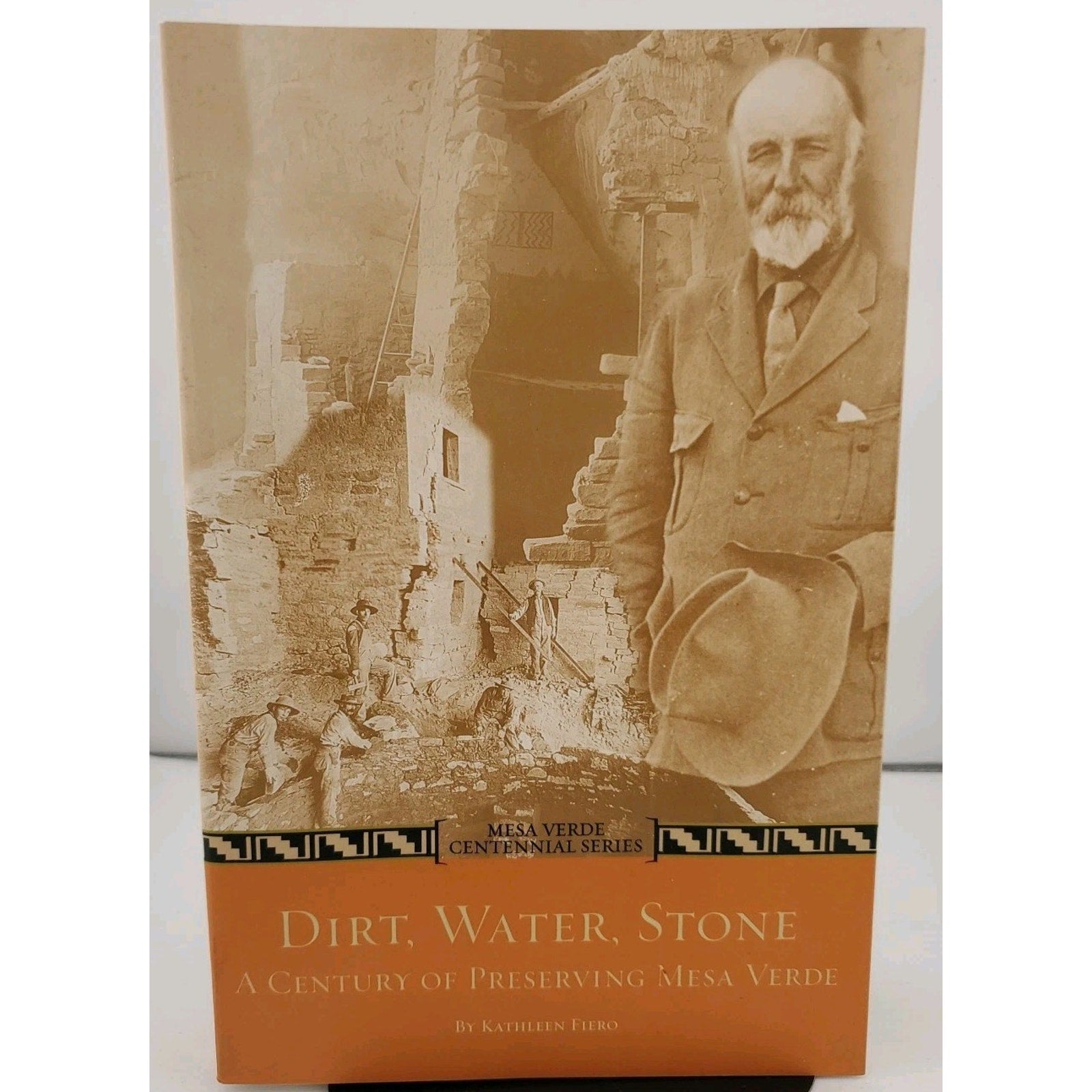 Dirt, Water, Stone : A Century of Preserving Mesa Verde by Kathleen Fiero (2006,