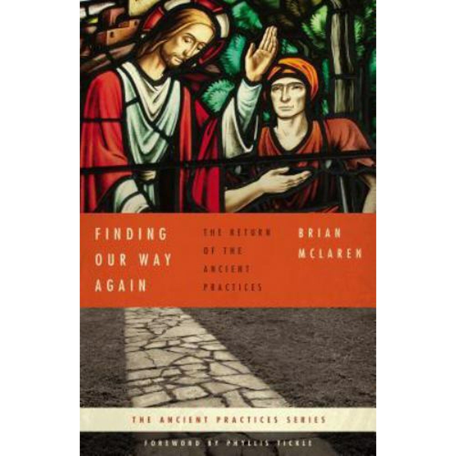 The Ancient Practices Ser.: Finding Our Way Again : The Return of the Ancient...