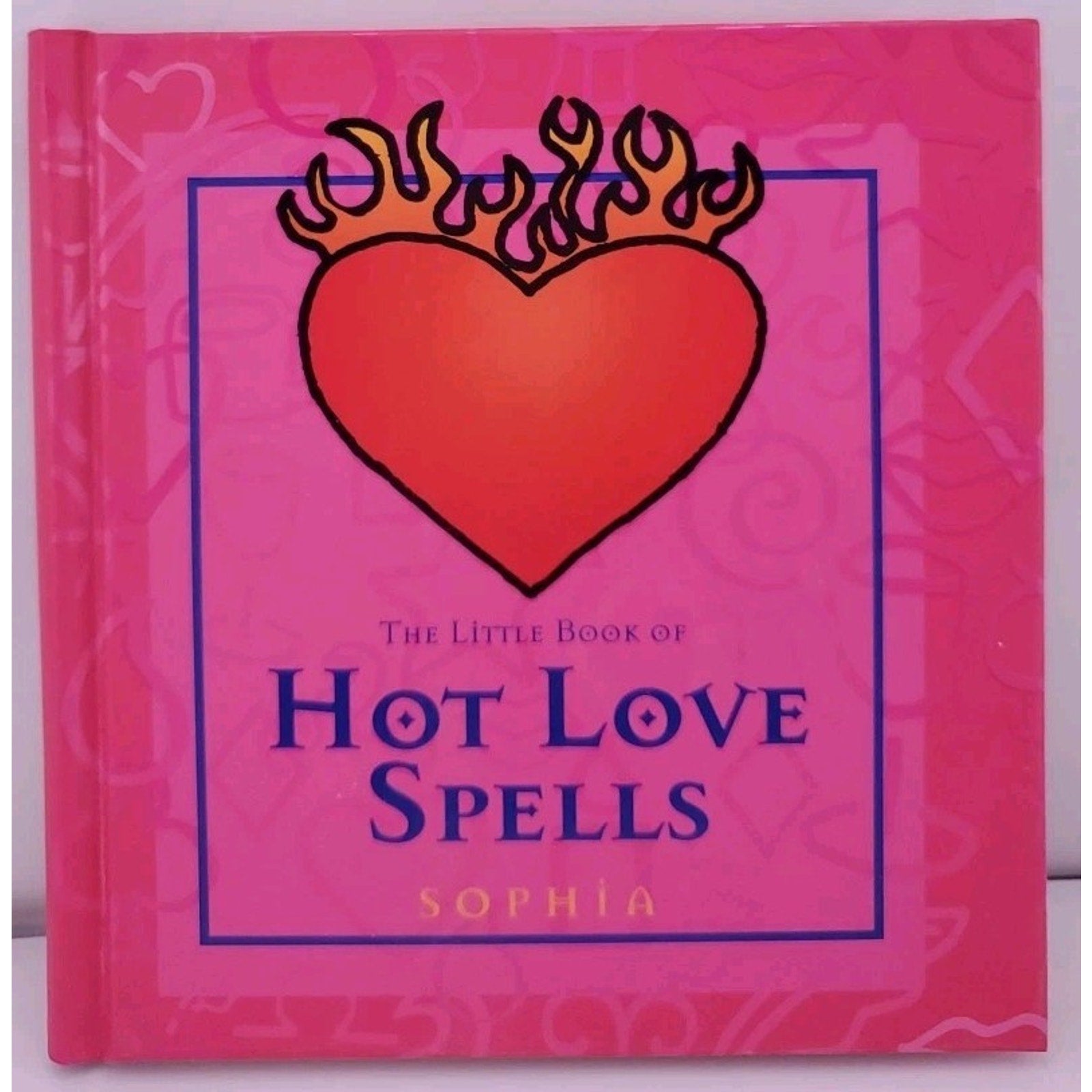 Little Book of Hot Love Spells by Rebecca Sargent and Sophia (2002, Hardcover)