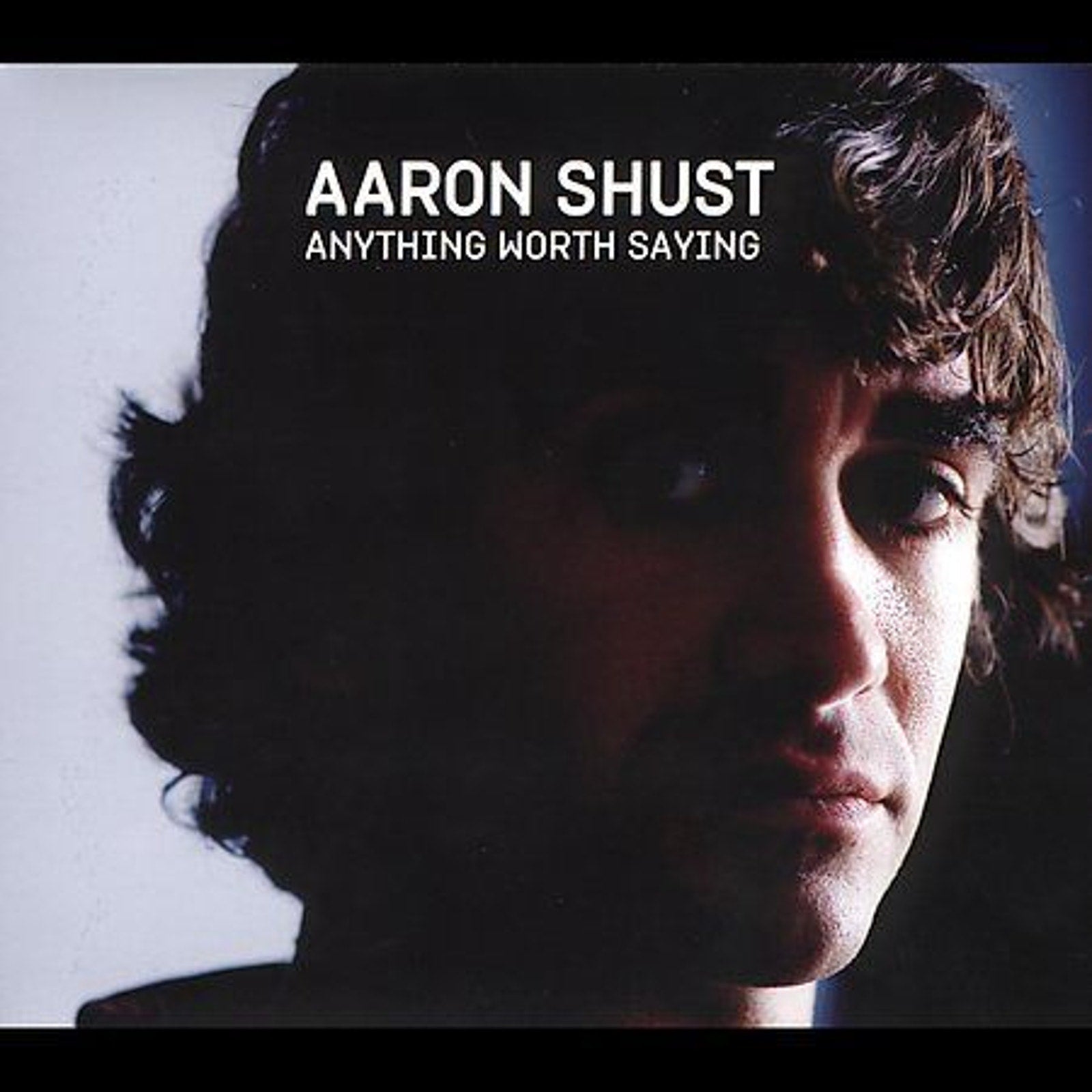 Anything Worth Saying [Digipak] by Aaron Shust (CD, Aug-2005, Brash Music)
