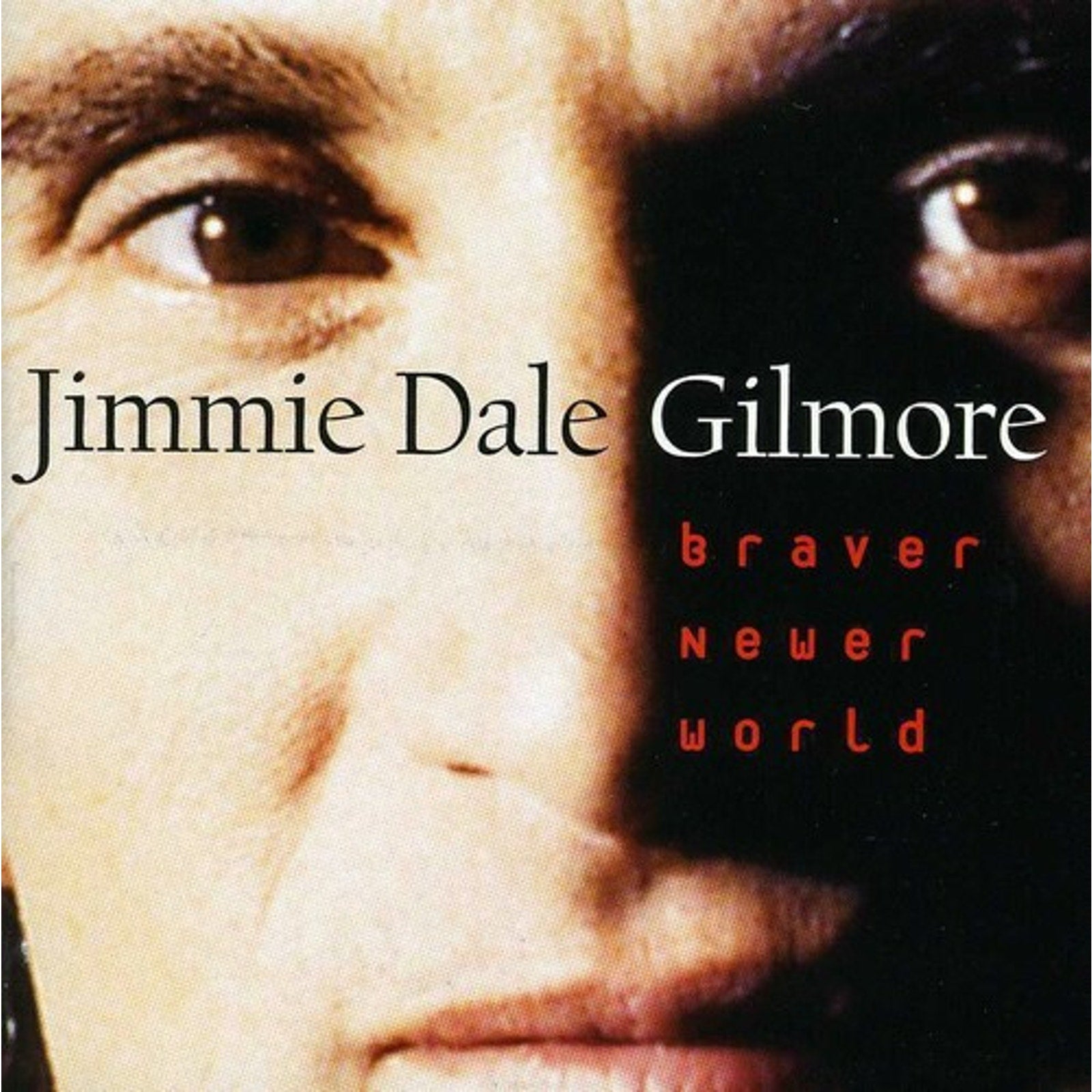 Braver Newer World by Gilmore, Jimmie Dale (CD, 1996)