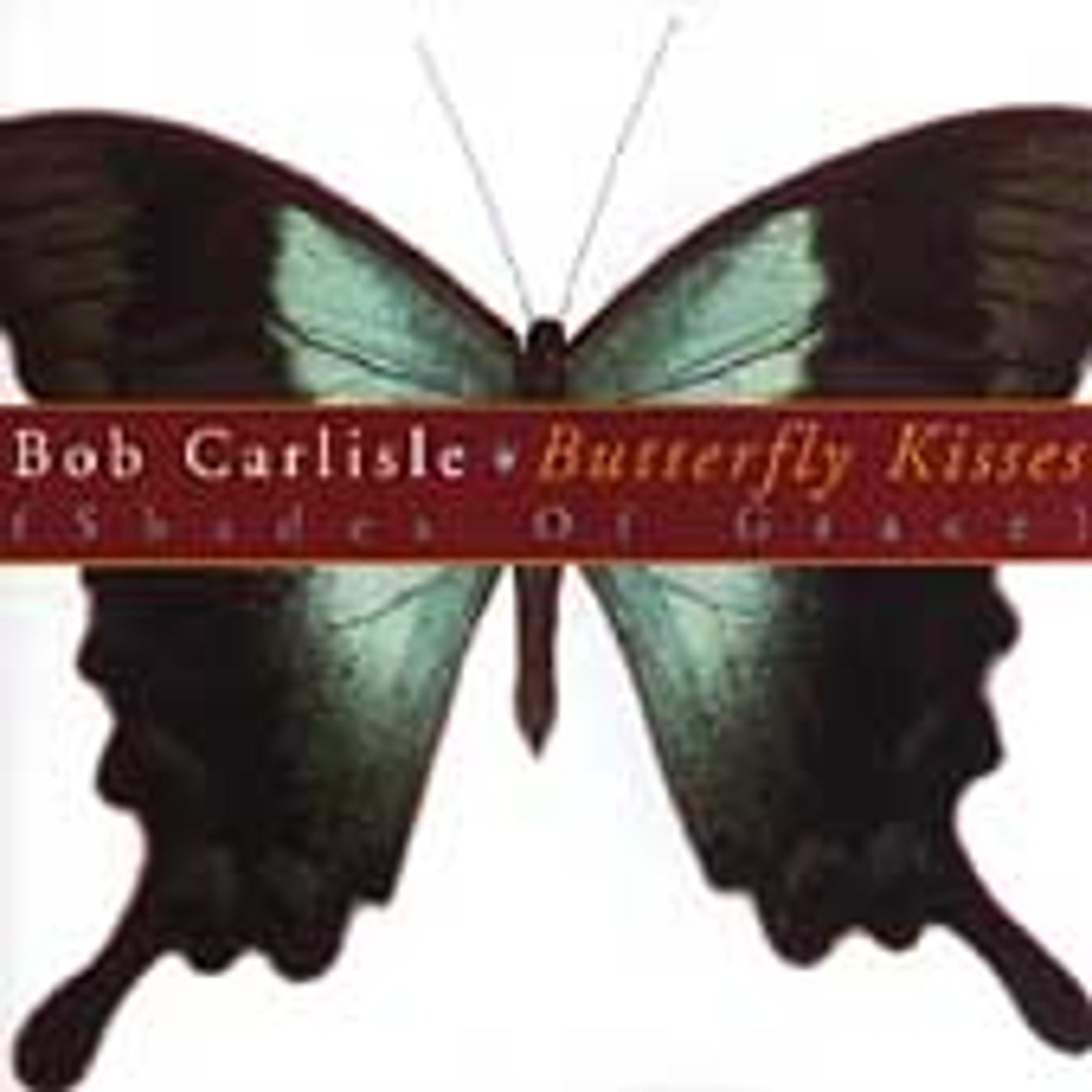 Butterfly Kisses by Bob Carlisle (CD, May-1997, Diadem)