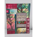 Artistic Photo Quilts : Create Stunning Quilts with Your Camera, Computer and...