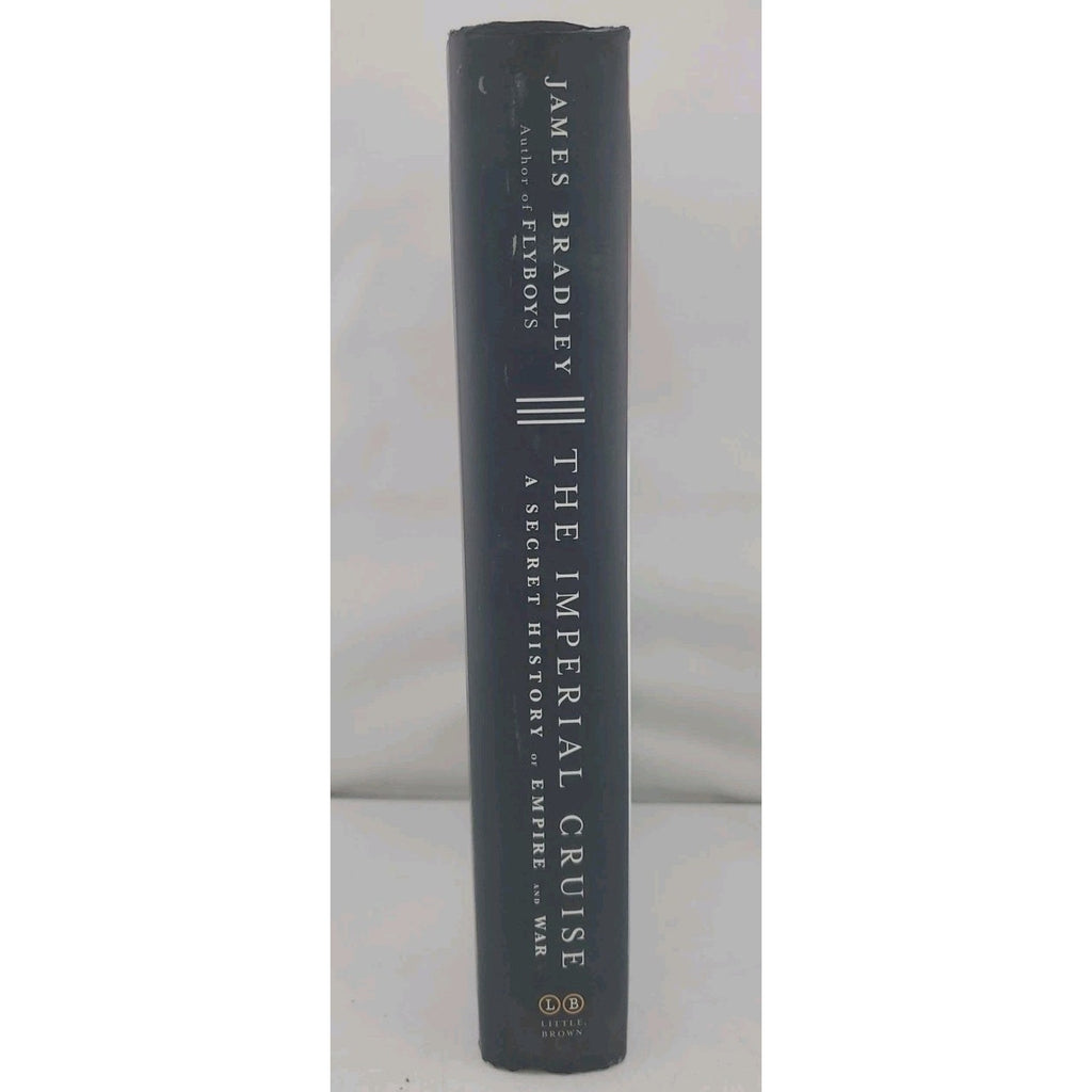 Imperial Cruise : A Secret History of Empire and War by James Bradley (2009,...