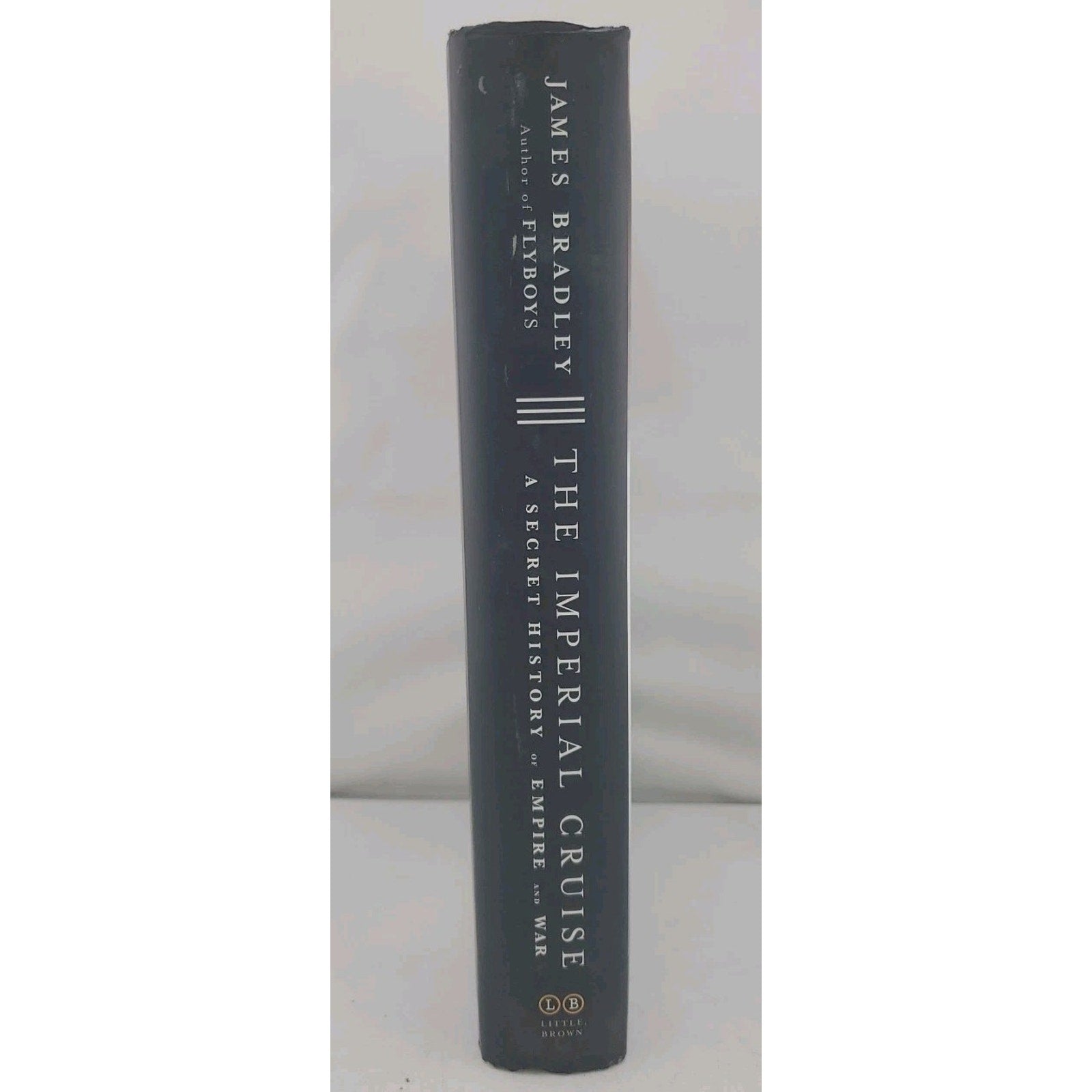 Imperial Cruise : A Secret History of Empire and War by James Bradley (2009,...