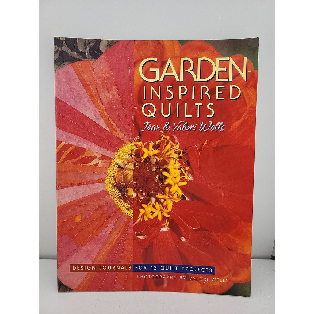 Garden-Inspired Quilts : Design Journals for 12 Quilt Projects by Jean Wells and