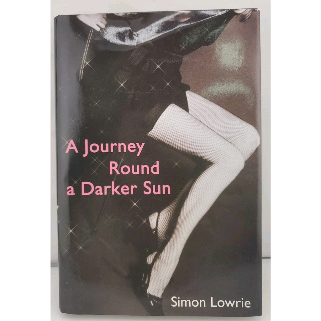 A Journey Round A Darker Sun by Simon Lowrie, 2000, DJHC 19253