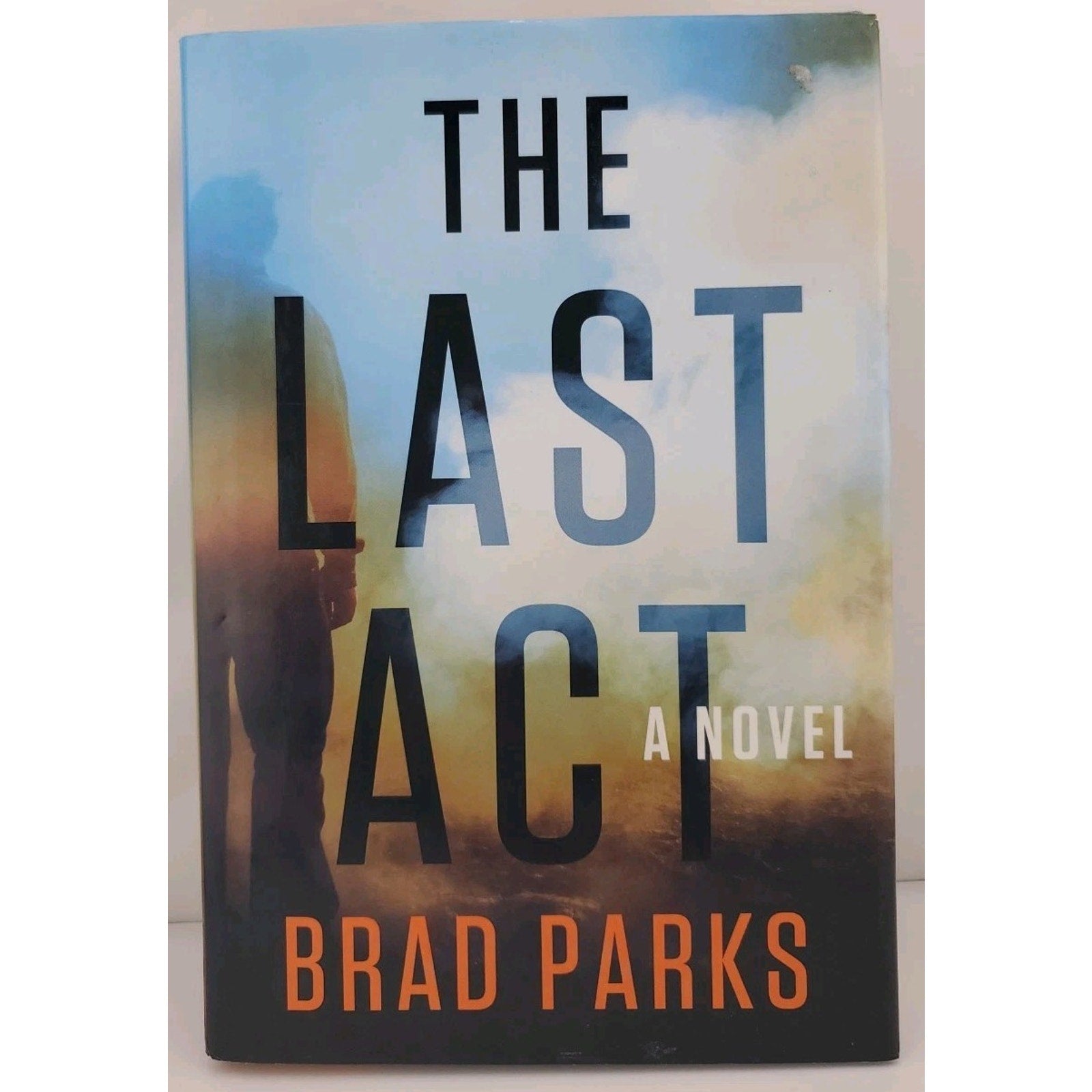 The Last Act : A Novel Hardcover Brad Parks