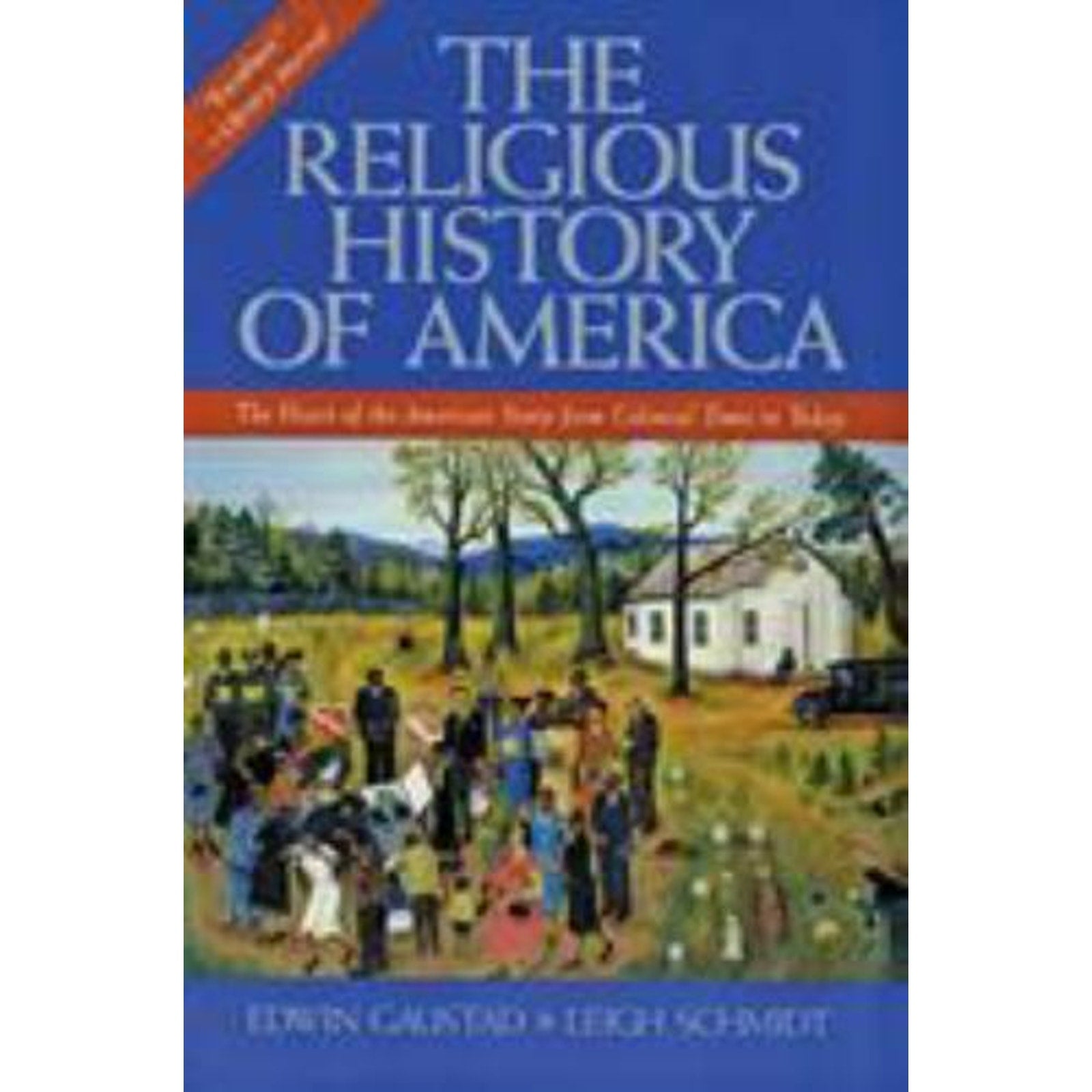 The Religious History of America : The Heart of the American Story from Colonial