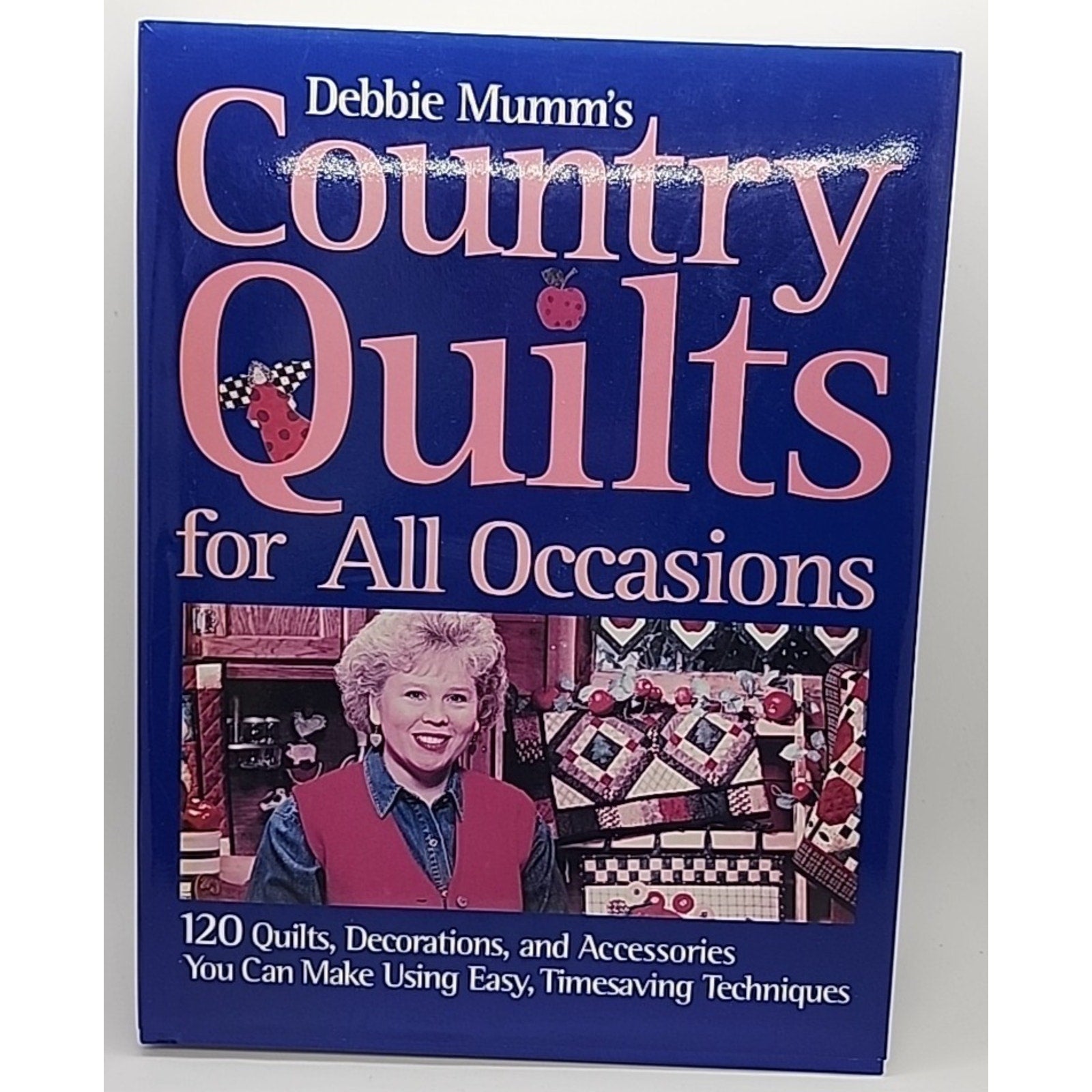Debbie Mumm's Country Quilts for All Occasions : 120 Quilts, Decorations and...