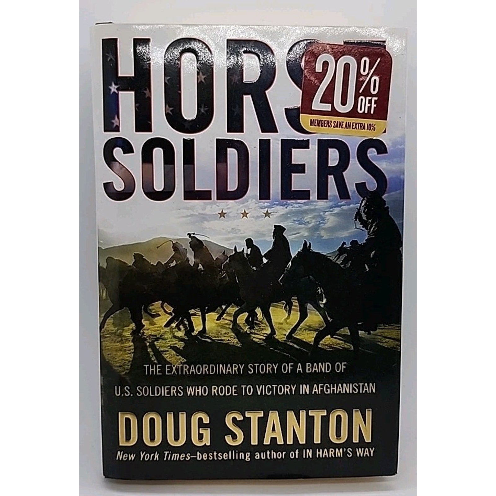 Horse Soldiers : The Extraordinary Story of a Band of US Soldiers Who Rode to...