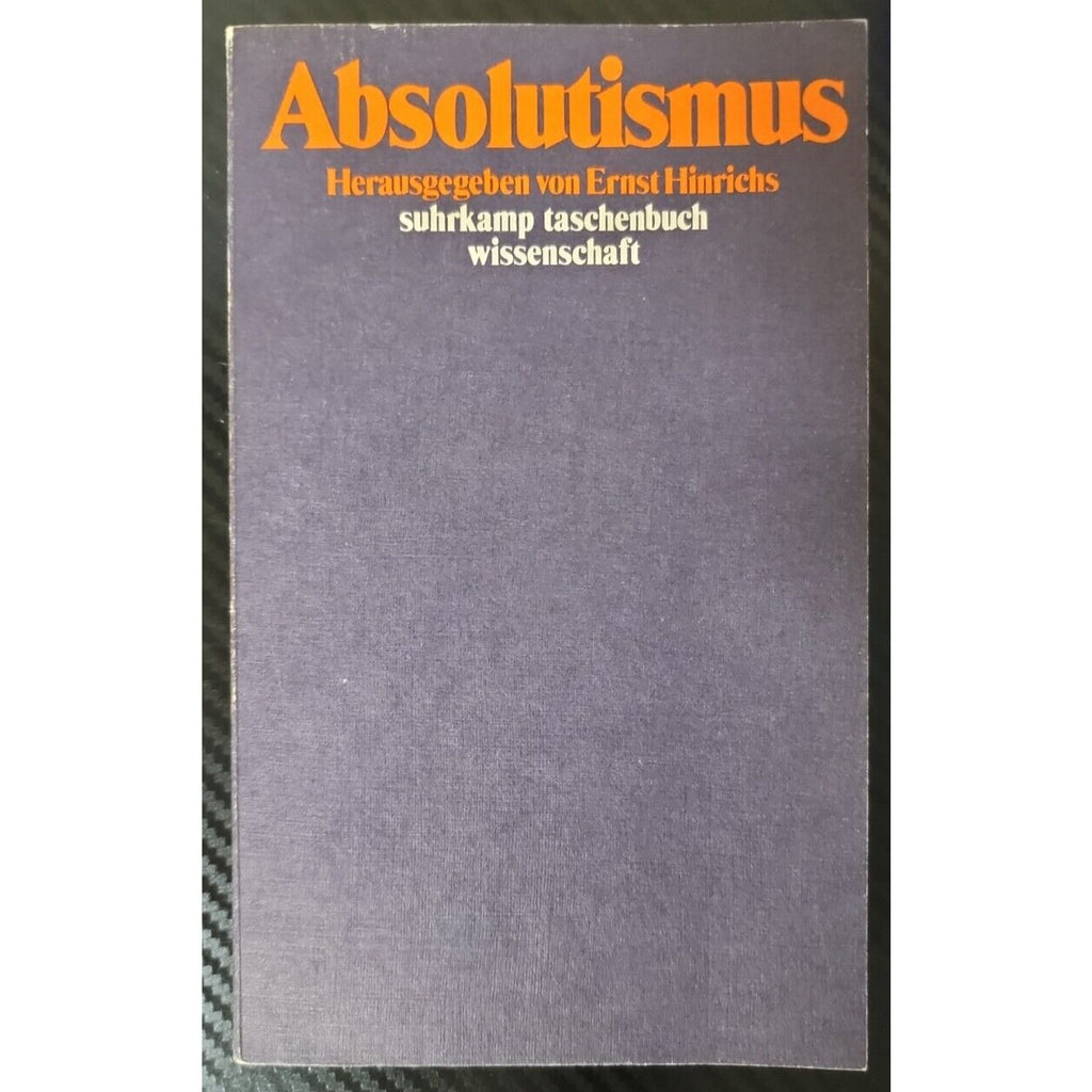 Absolutismus Herausgegeben von Ernst Hinrichs suhrkamp taschenbuch wissenschaft