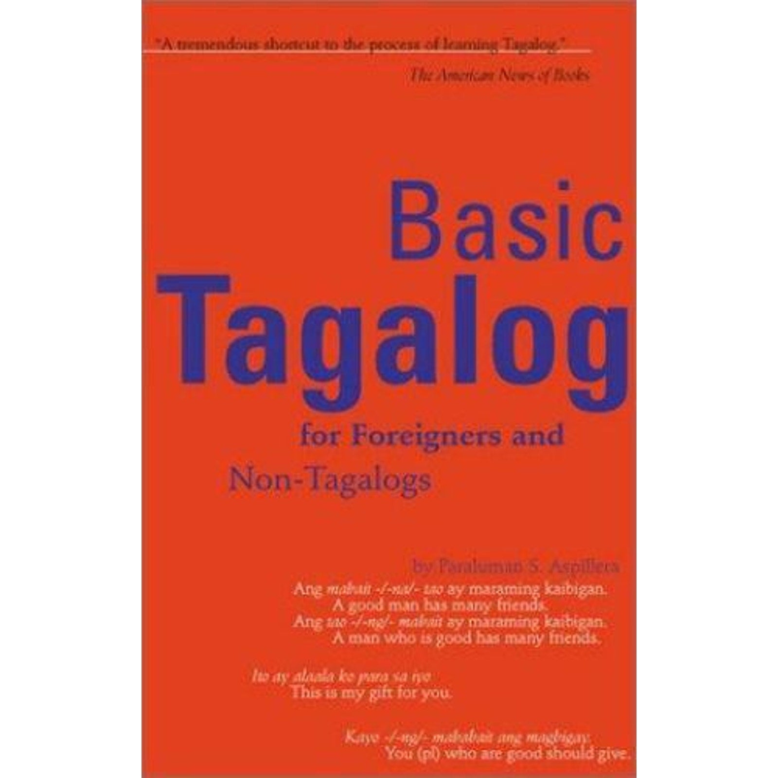 Basic Tagalog for Foreigners and Non-Tagalogs by Paraluman S. Aspillera...