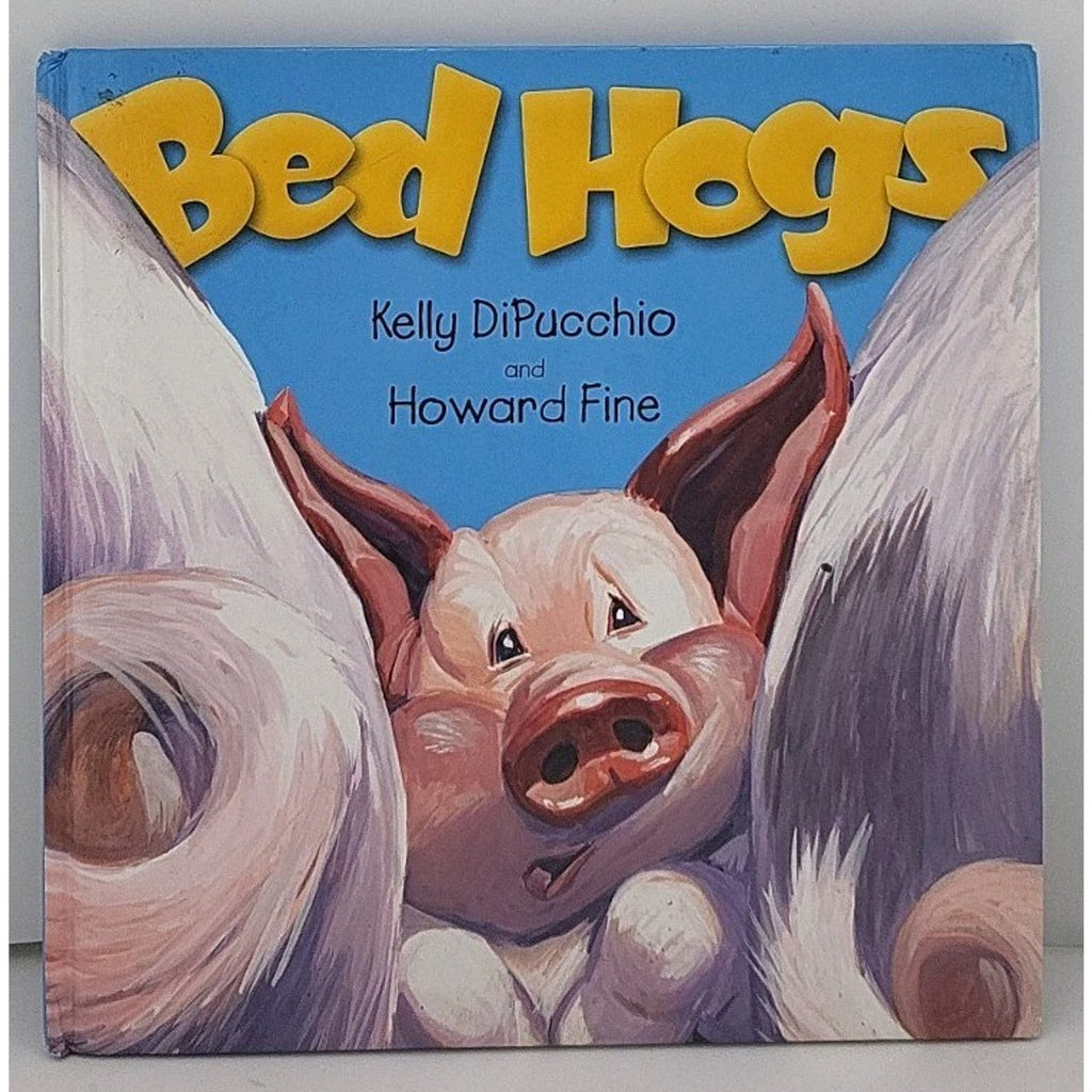Bed Hogs by Kelly DiPucchio (2004, Hardcover)