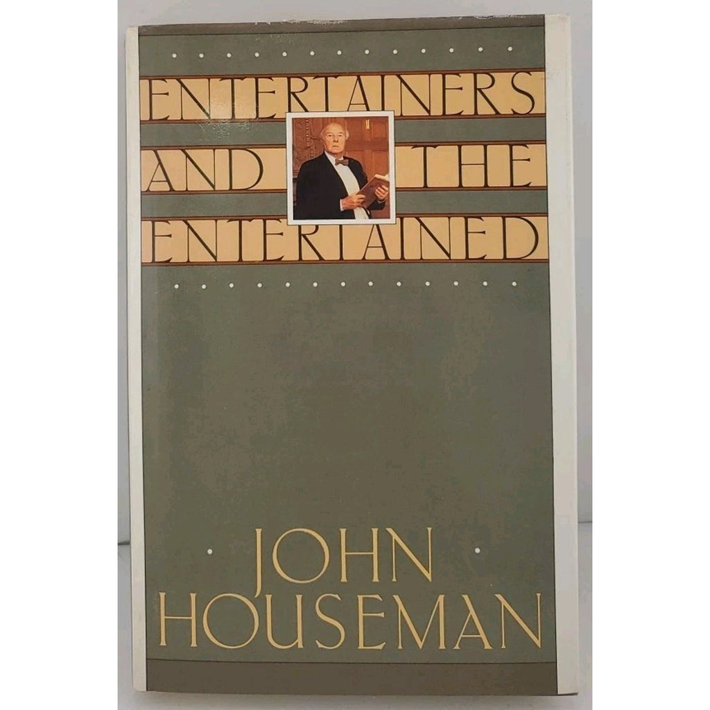 Entertainers and the Entertained by John Houseman SIGNED 1986 Hardcover 1st Ed.