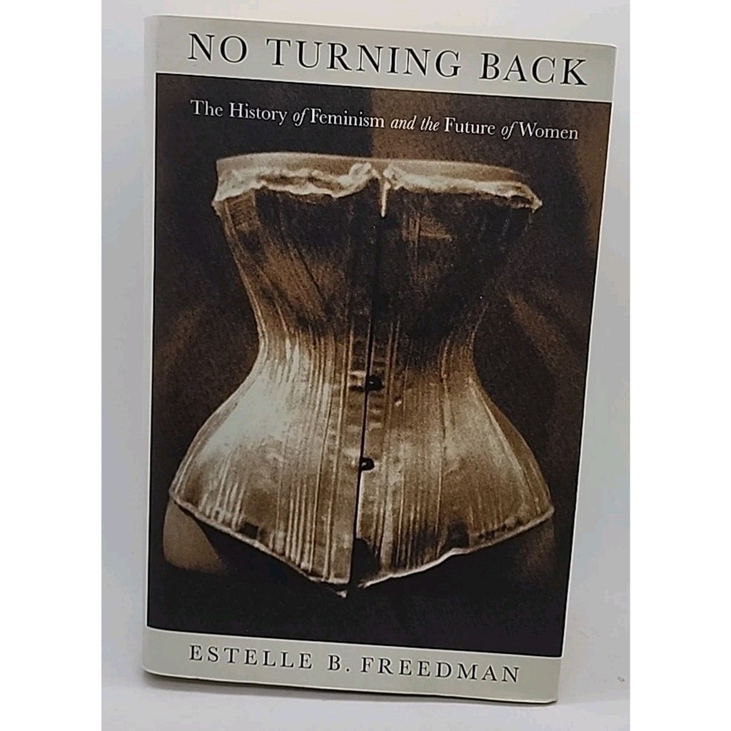 No Turning Back: The History of Feminism and the Future of Women (Hardcover)