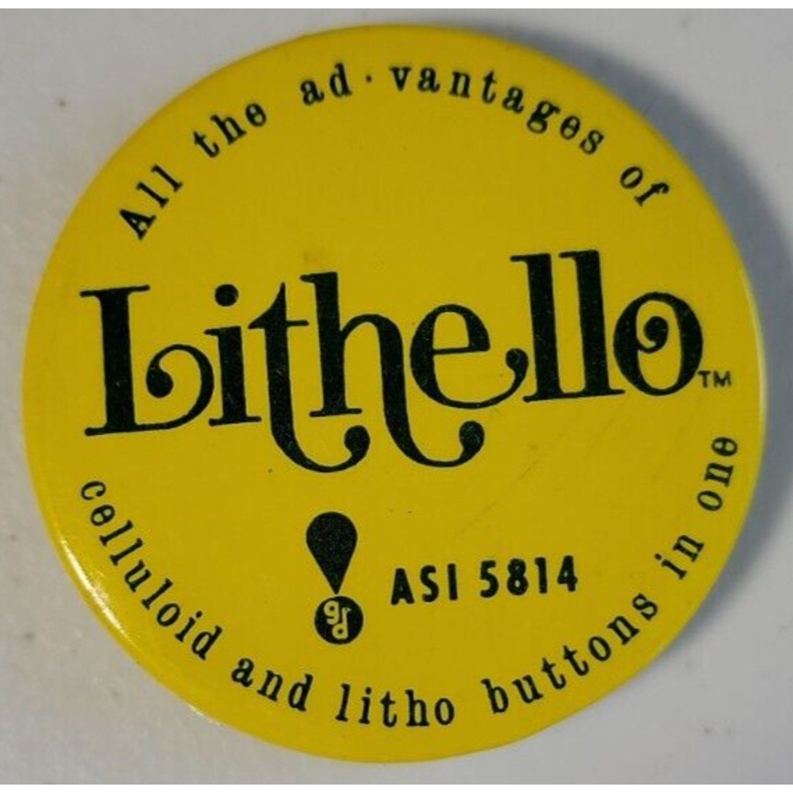 All the Ad vantages of Lithello Celluloid and Litho Buttons In One (Pin/Button)