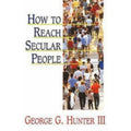 How to Reach Secular People by George G. Hunter III (1992, Trade Paperback)