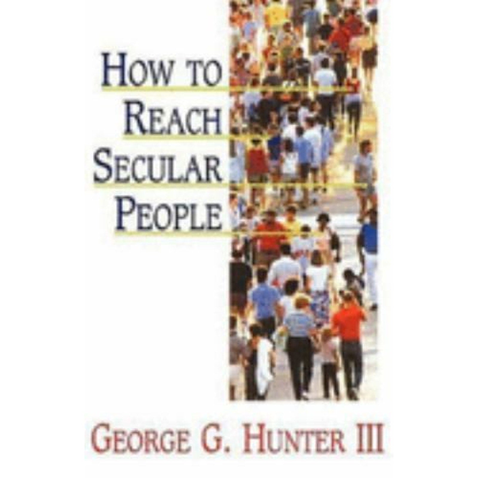 How to Reach Secular People by George G. Hunter III (1992, Trade Paperback)