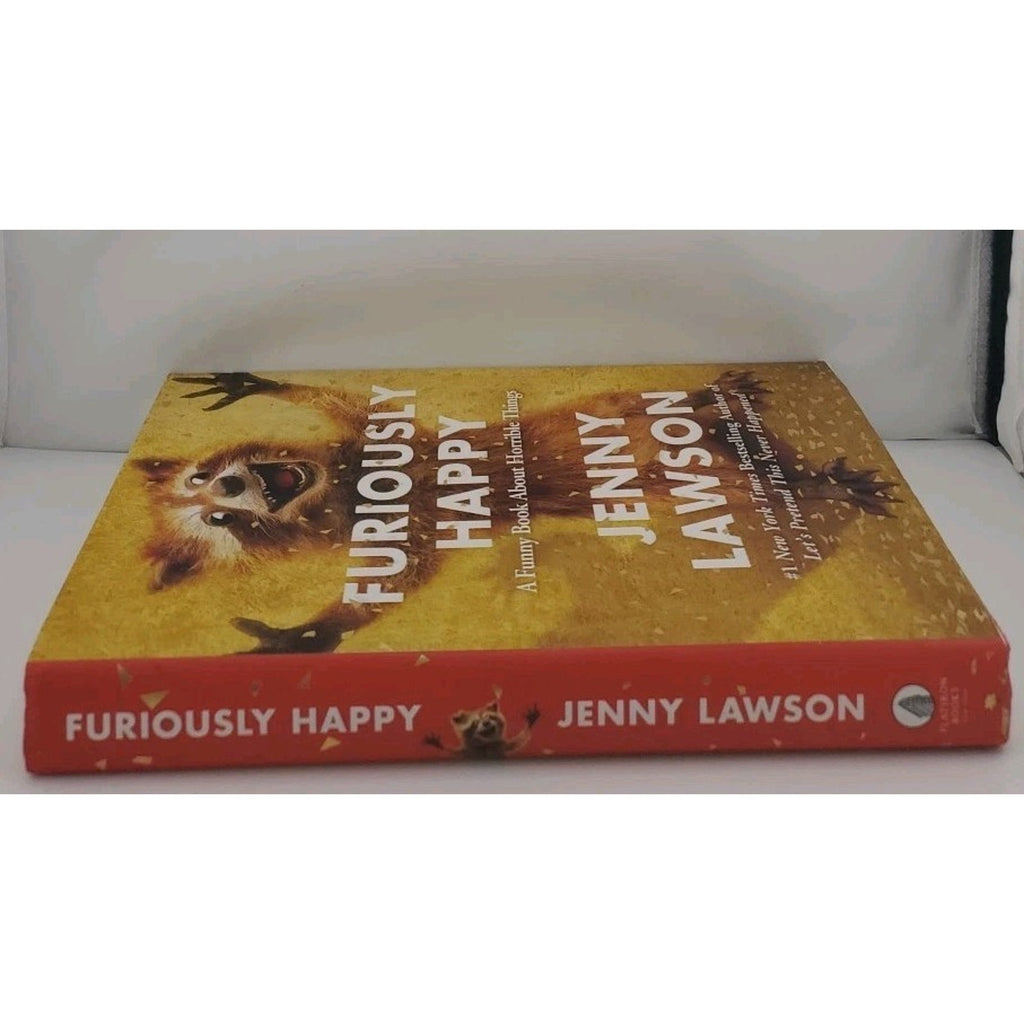 Furiously Happy : A Funny Book about Horrible Things by Jenny Lawson (2015,...