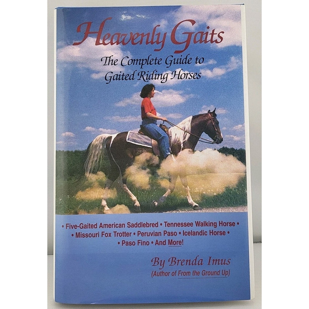 Heavenly Gaits : The Complete Book of Gaited Riding Horses by Brenda Imus (1995)