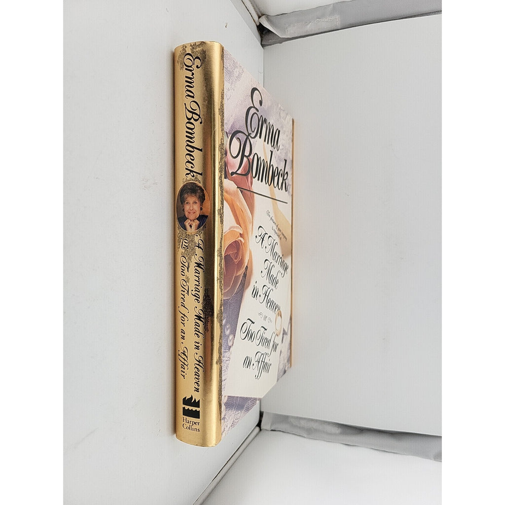 Marriage Made in Heaven : Or Too Tired for an Affair by Erma Bombeck (1993,...