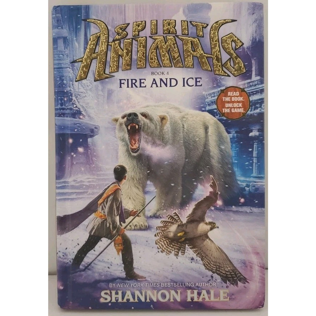 Spirit Animals: Book 4: Fire and Ice - Hardcover By Hale, Shannon