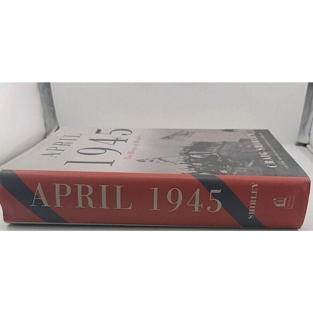 April 1945 : The Hinge of History by Craig Shirley (2022, Hardcover)