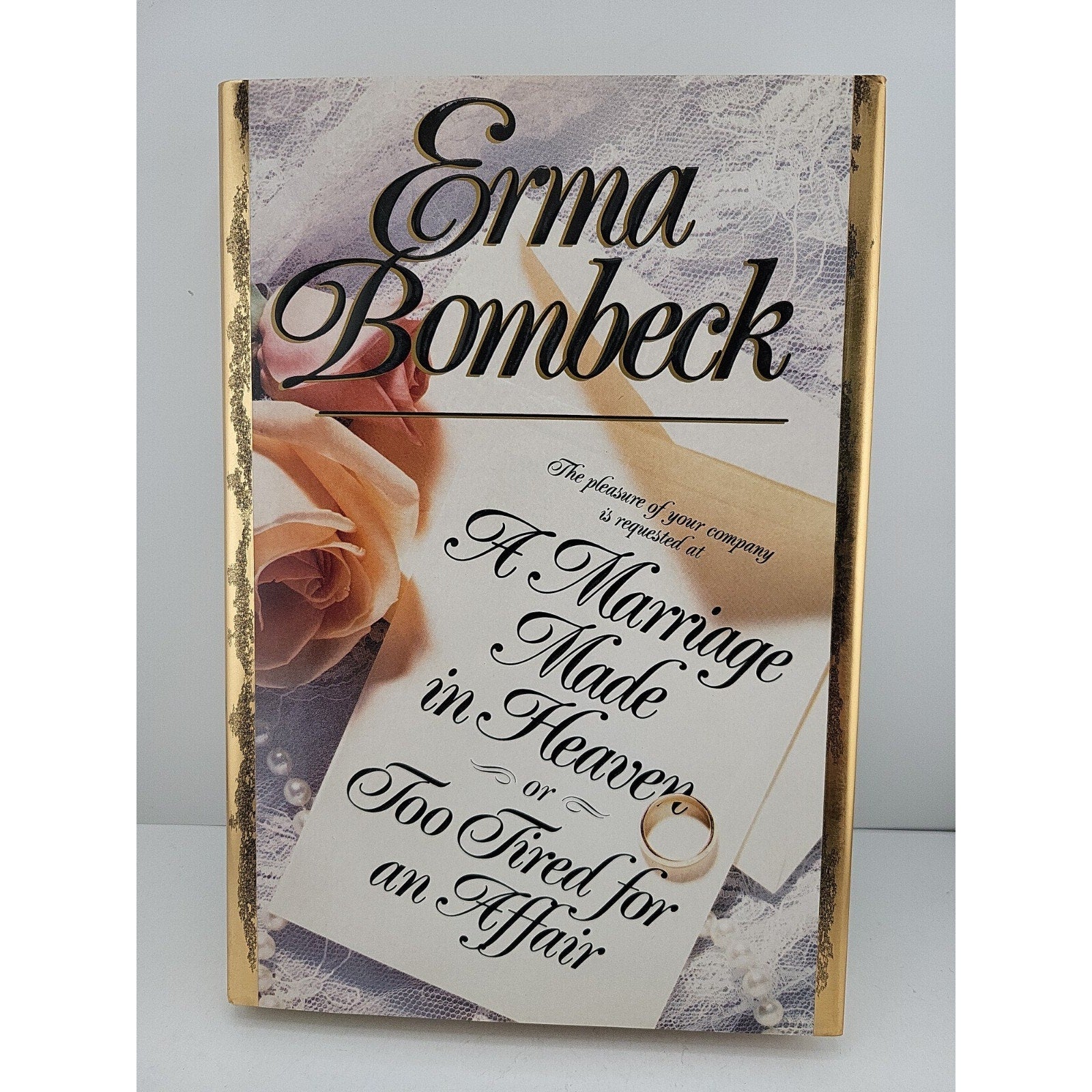Marriage Made in Heaven : Or Too Tired for an Affair by Erma Bombeck (1993,...