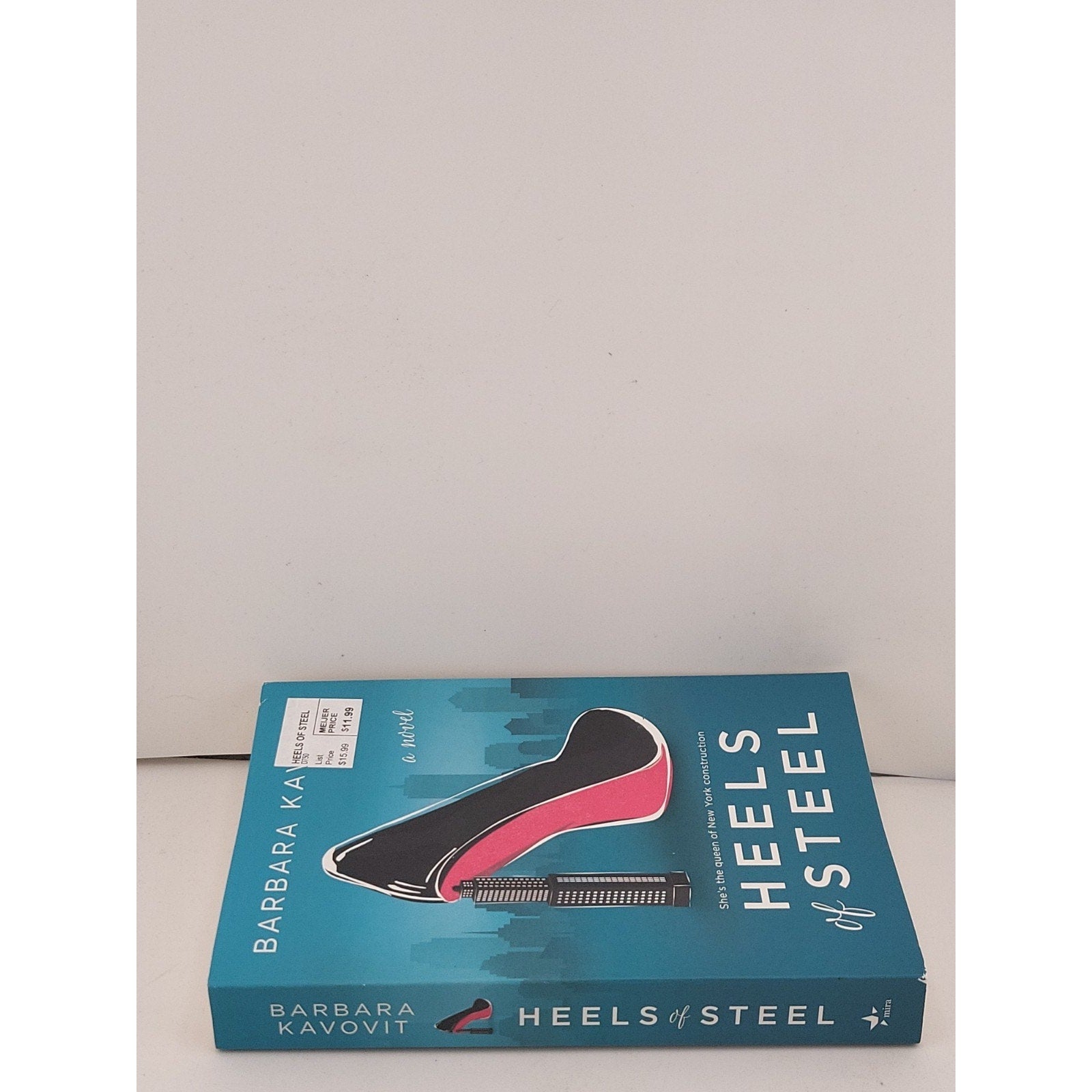 Heels of Steel : A Novel about the Queen of New York Construction by Barbara...