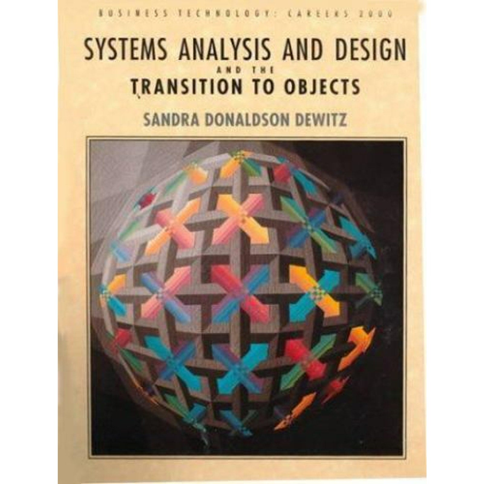 Business Technology Careers 2000 Ser.: Systems Analysis and Design and the...