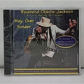 Way over Yonder by Reverend Charlie Jackson (CD, 1997) *Brand New*