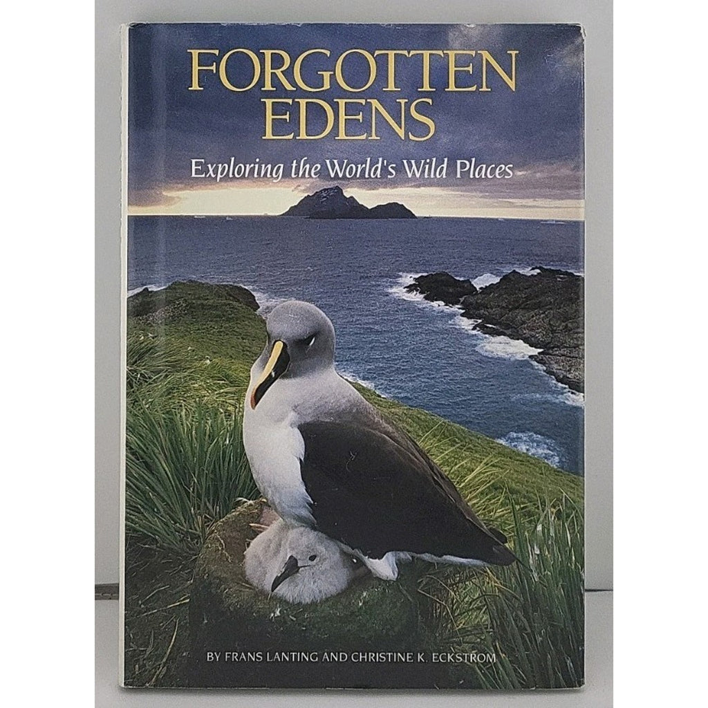 Forgotten Edens: Exploring The World's Wild Places By Frans Lanting & Christine
