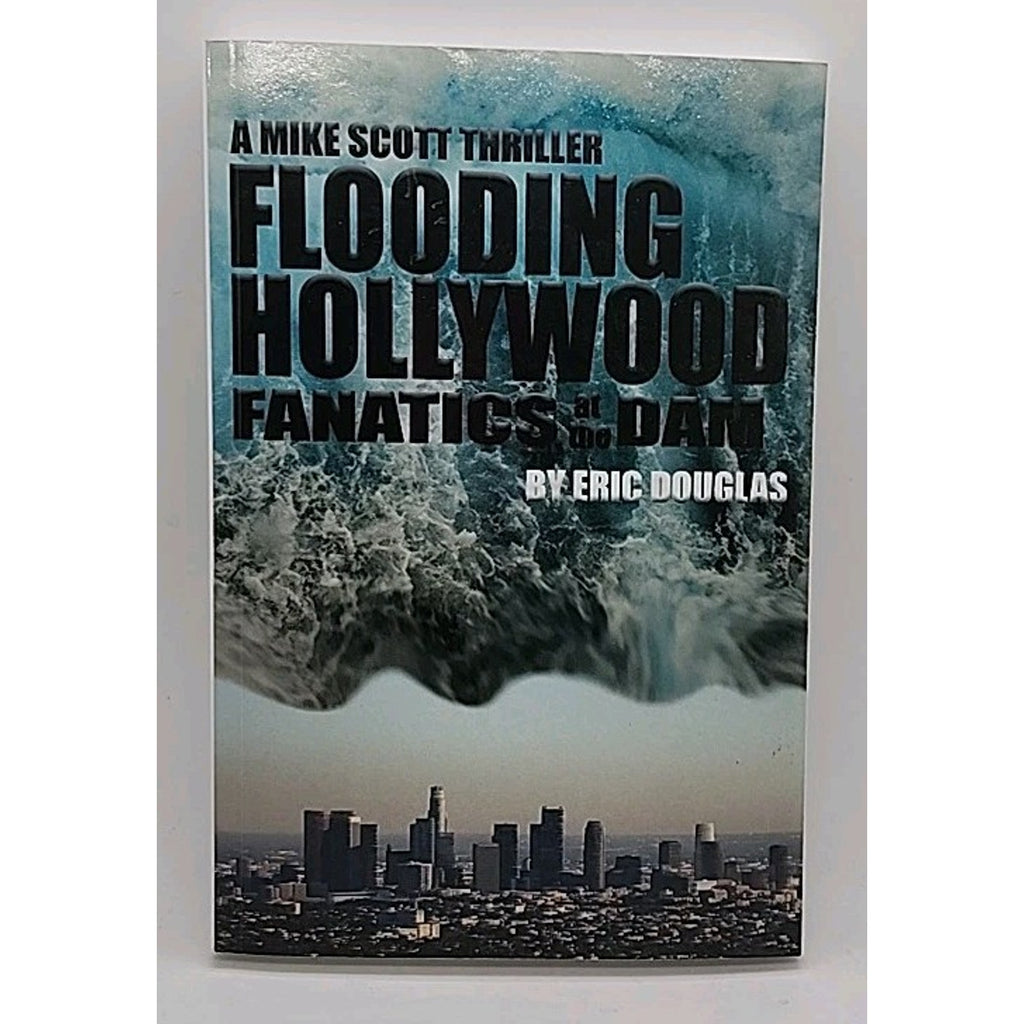 Flooding Hollywood : A Mike Scott Adventure by Eric Douglas (2013, Trade...