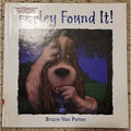 Farley Found It! by Bruce Van Patter (2006, Picture Book)