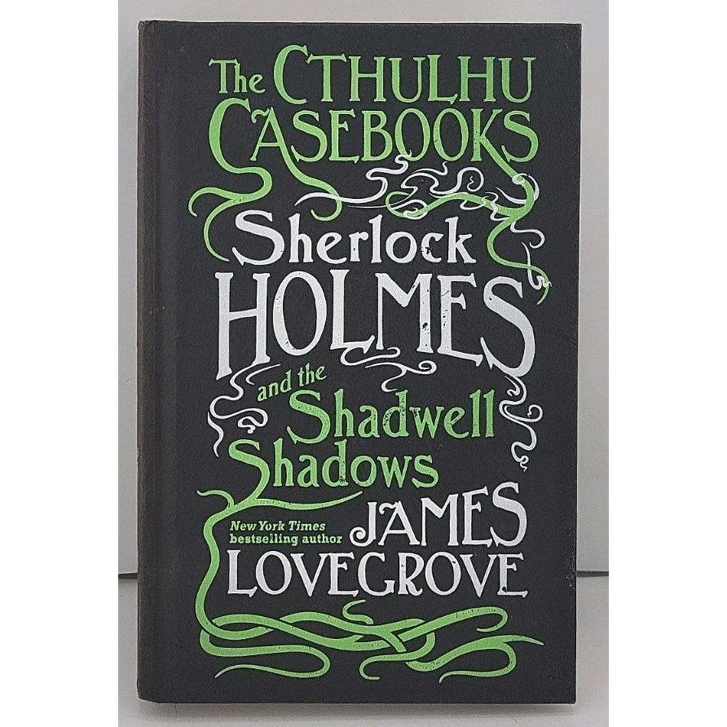 Sherlock Holmes and the Shadwell Shadows : The First of the Cthulhu Casebooks by