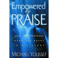 Empowered by Praise : How God Responds When You Revel in His Glory by Michael...