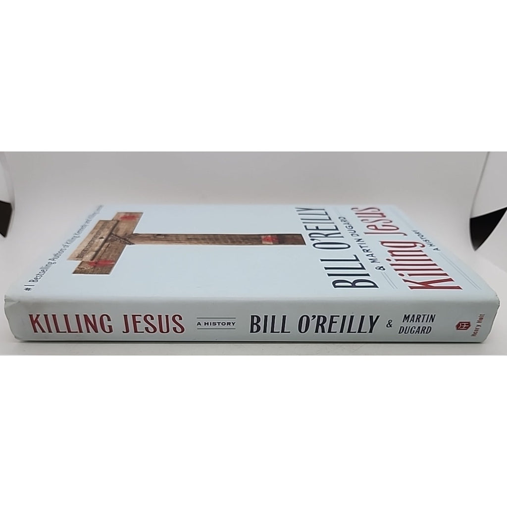Killing Jesus : A History by Bill O'Reilly and Martin Dugard (2013, Hardcover)