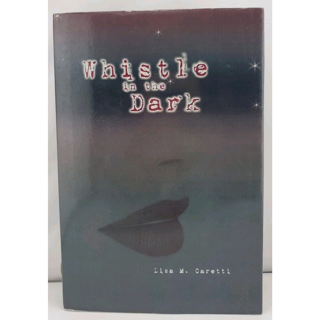 Whistle in the Dark by Lisa Caretti (2009, Hardcover)