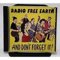 Radio Free Earth And Don't Forget It CD