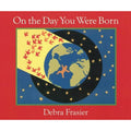 On the Day You Were Born - Board book By Frasier, Debra