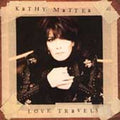 Love Travels by Kathy Mattea (CD, Feb-1997, Mercury)