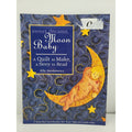 Sweet Dreams, Moon Baby : A Quilt To Make A Story To Read By Elly Sienkiewicz