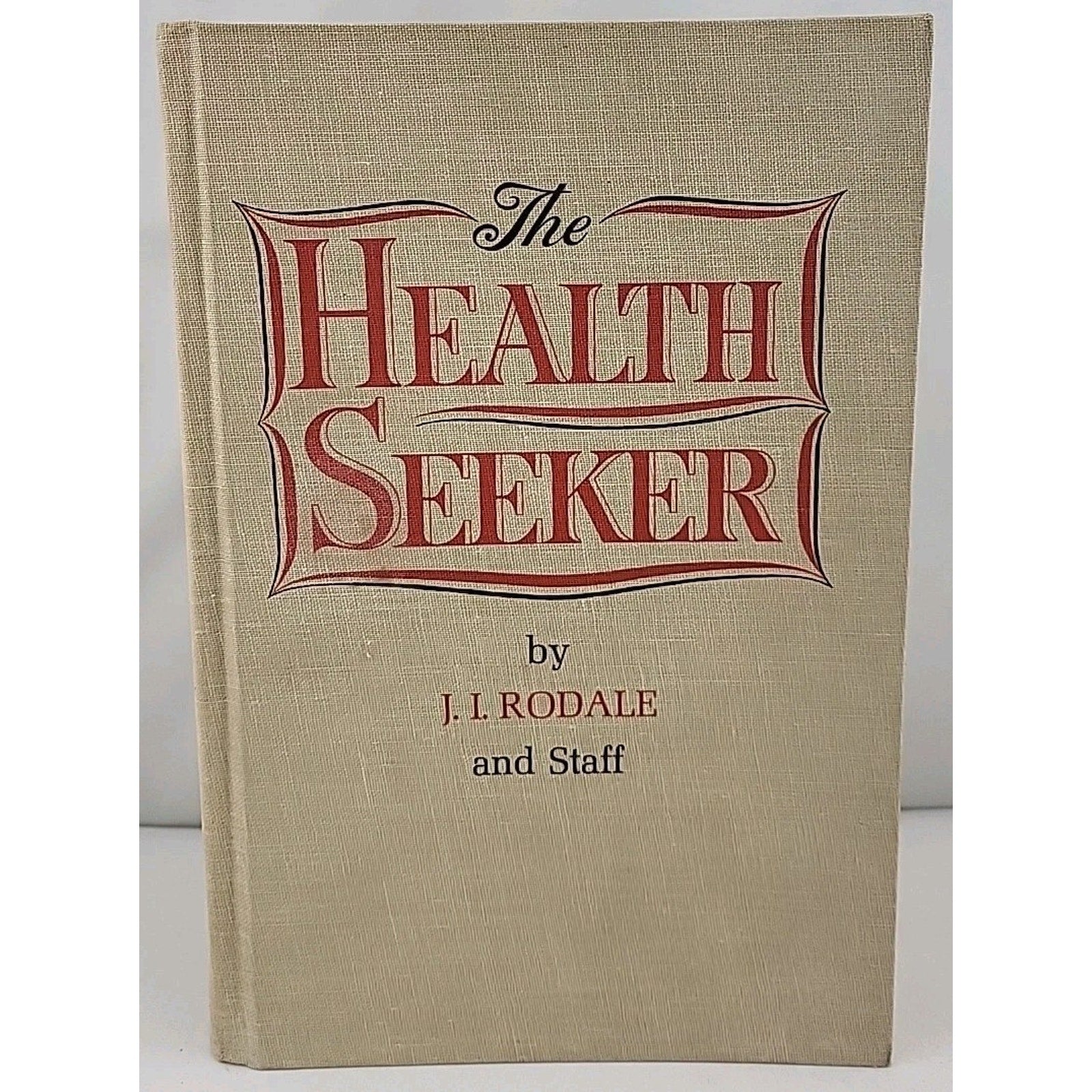 The Health Seeker By J. I. Rodale And Staff - Hardcover Book